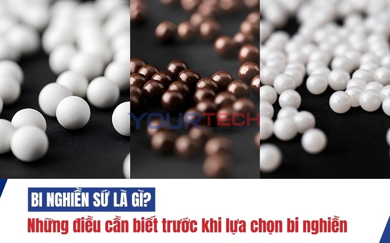 Bi Nghiền Sứ Là Gì? Những Điều Cần Biết Trước Khi Lựa Chọn Bi Nghiền