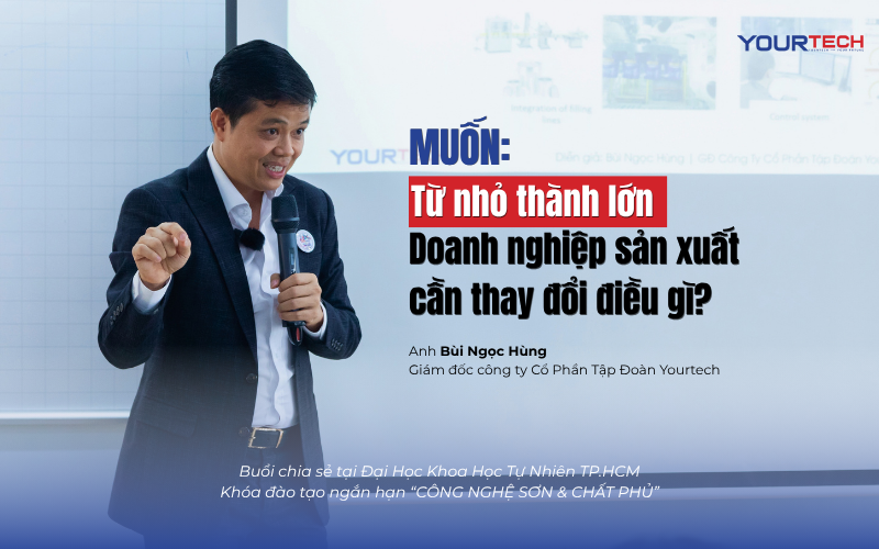 GIÁM ĐỐC YOURTECH CHIA SẺ GIẢI PHÁP TỐI ƯU DÂY CHUYỀN SẢN XUẤT SƠN TẠI ĐẠI HỌC KHOA HỌC TỰ NHIÊN